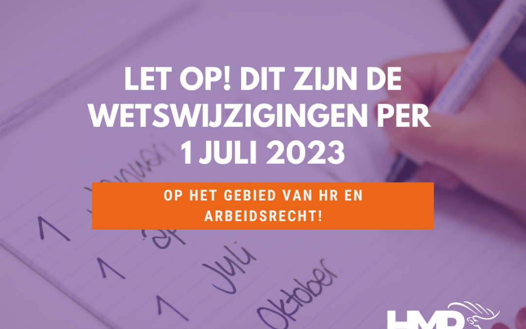 UPDATE! Dit zijn de wetswijzigingen per 1 juli 2023