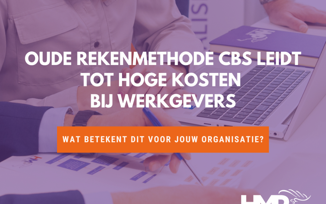 Oude rekenmethode CBS leidt tot hoge kosten bij werkgevers