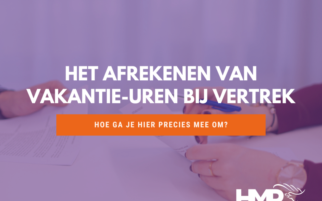 Het afrekenen van vakantie-uren bij vertrek