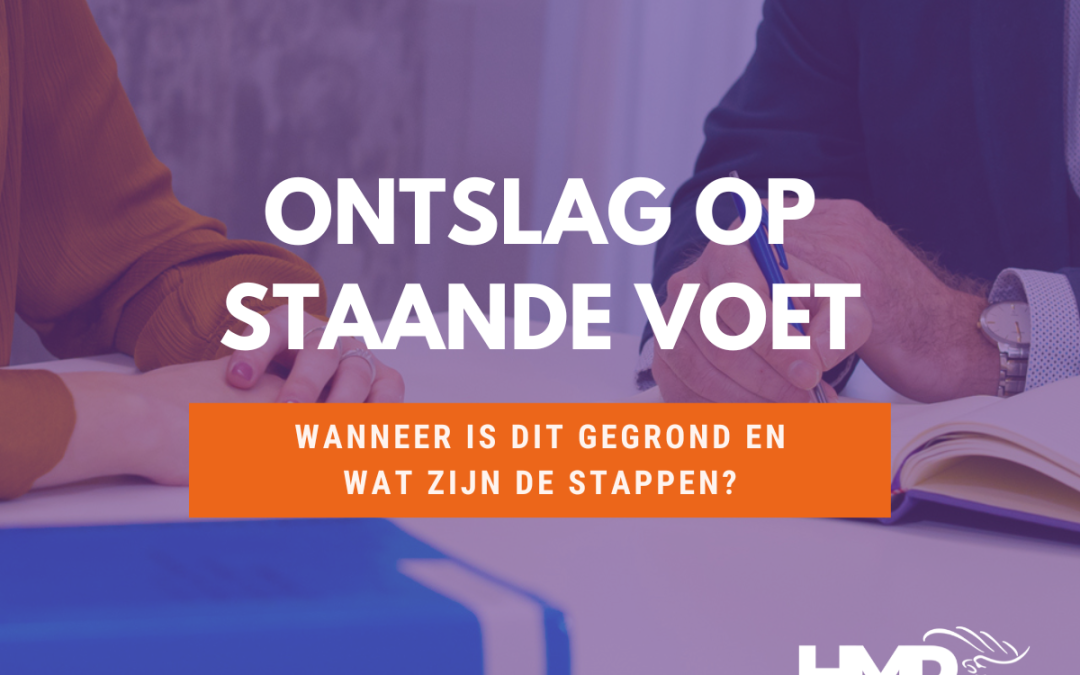 Ontslag op staande voet: wanneer is dit gegrond en wat zijn de stappen?