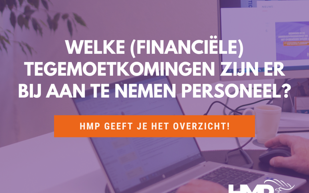 Welke (financiële) tegemoetkomingen zijn er bij aan te nemen personeel?