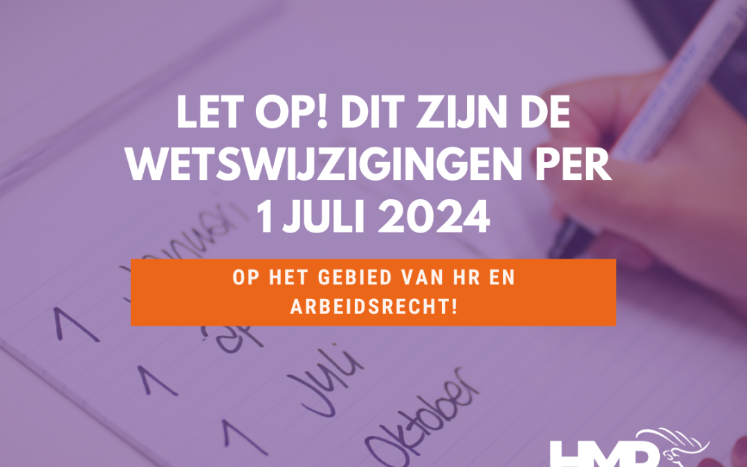LET OP! Dit zijn de wetswijzigingen per 1 juli 2024