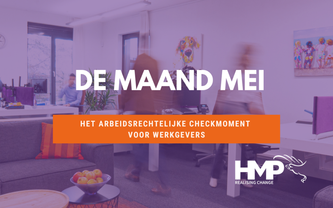 De maand mei: het arbeidsrechtelijke checkmoment voor werkgevers